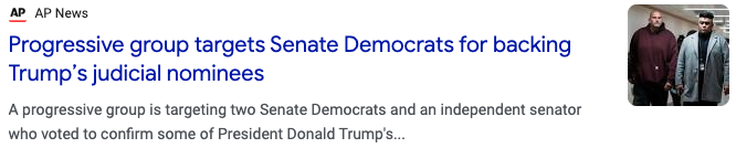 AP NEWS HEADLINE: Progressive group targets Senate Democrats for backing Trump's judicial nominees