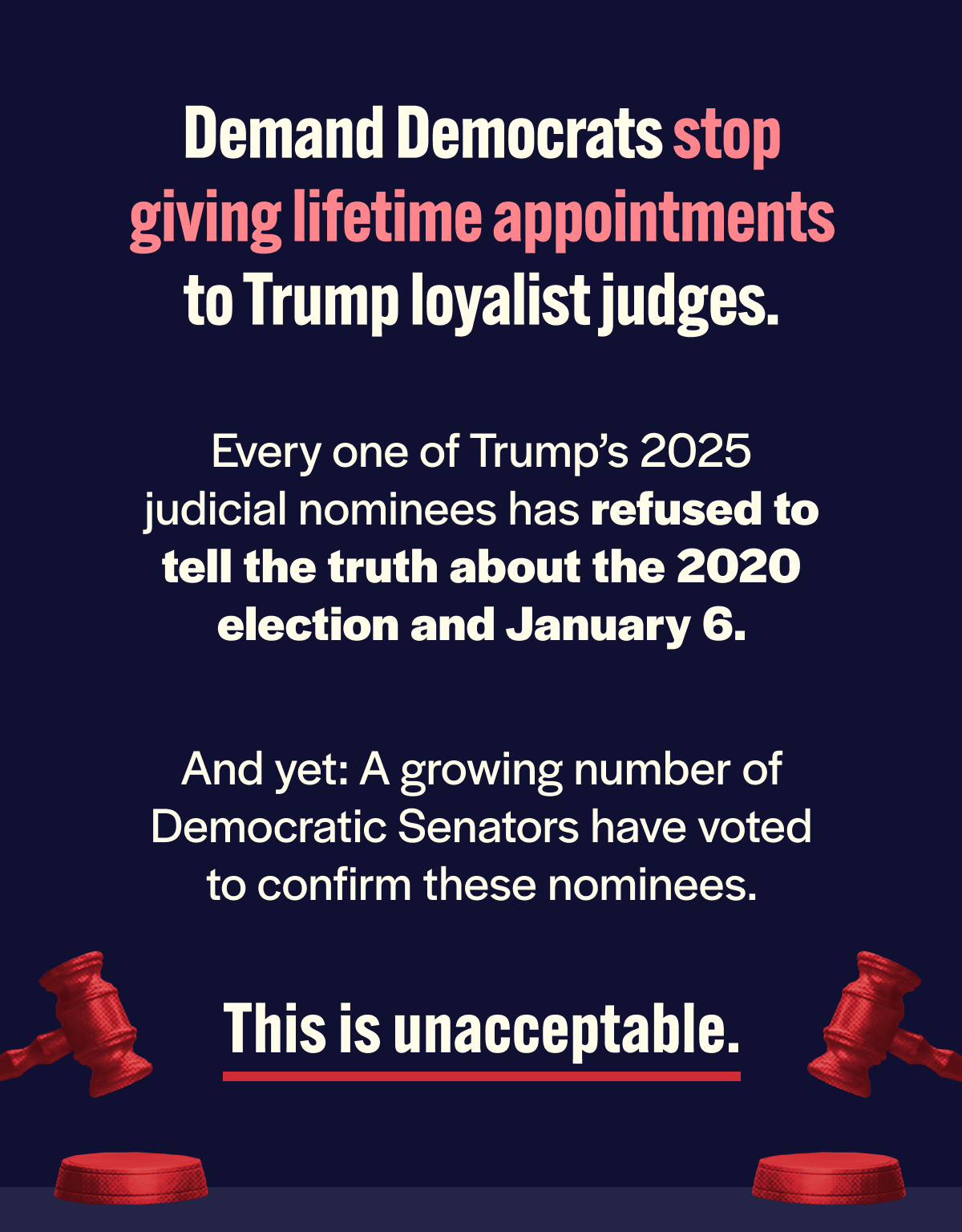 Demand Democrats stop giving lifetime appointments to Trump loyalist judges. Every one of Trump’s 2025 judicial nominees has refused to tell the truth about the 2020 election and January 6. And yet: A growing number of Democratic Senators have already voted to confirm these nominees. This is unacceptable. 