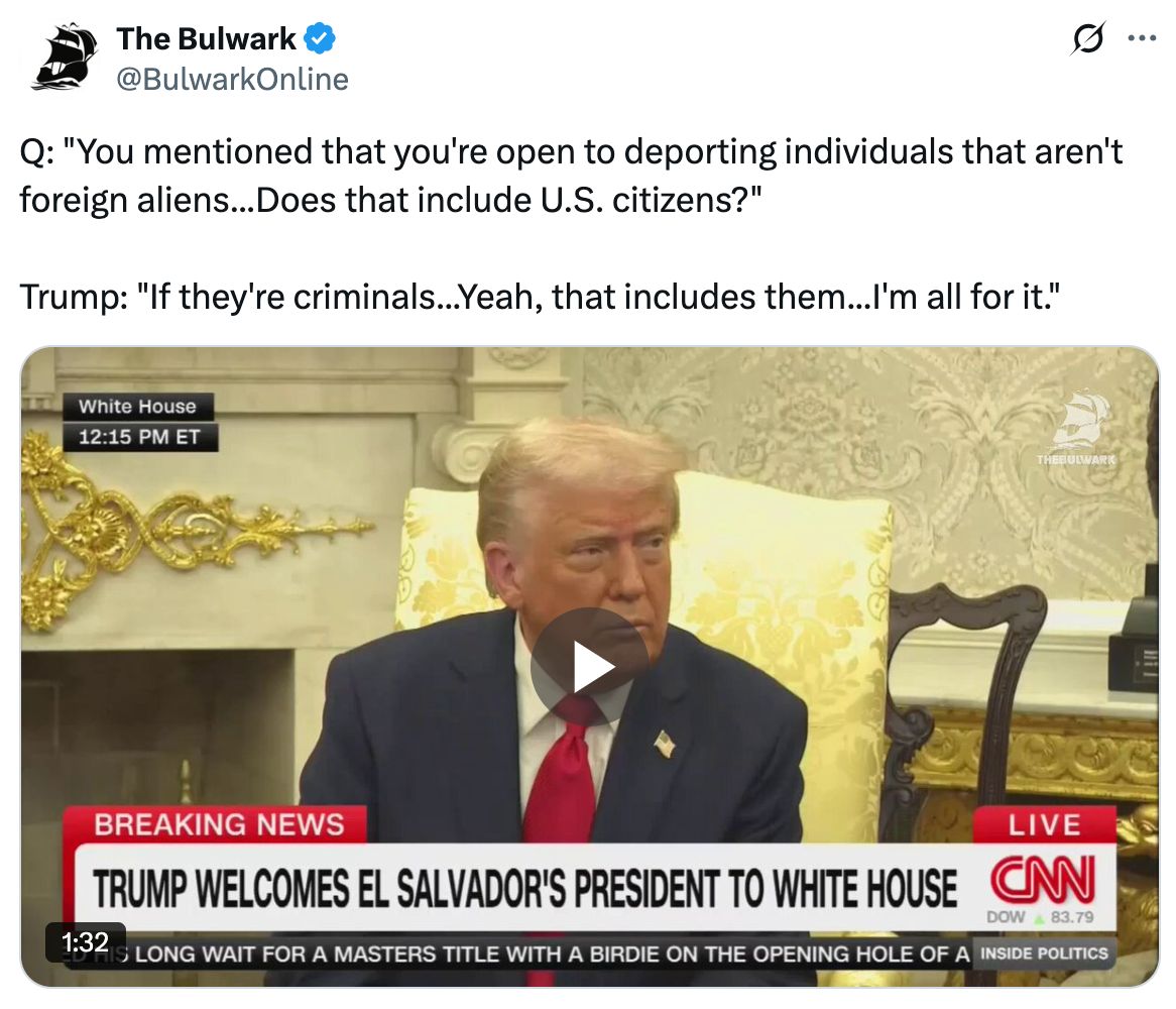 A post on X from @xxxxxxOnline: 'Q: 'You mentioned that you're open to deporting individuals that aren't foreign aliens...Does that include U.S. citizens?' Trump: 'If they're criminals...Yeah, that includes them...I'm all for it.' It cludes an image of a CNN broadcast of Trump sitting in the Oval Office with the caption 'Trump welcoms El Salvador's president to the White House.'
