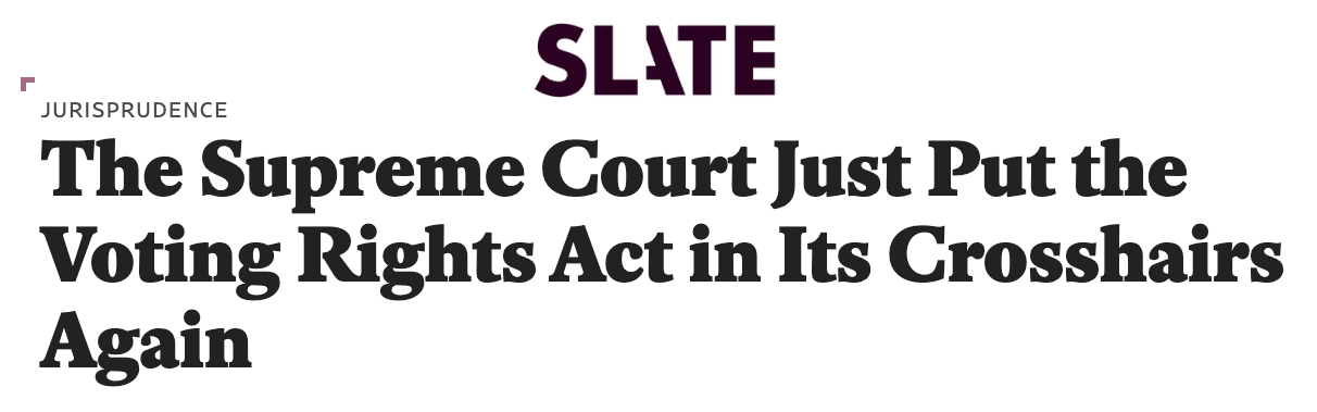 Slate: The Supreme Court Just Put the Voting Rights Act in Its Crosshairs Again