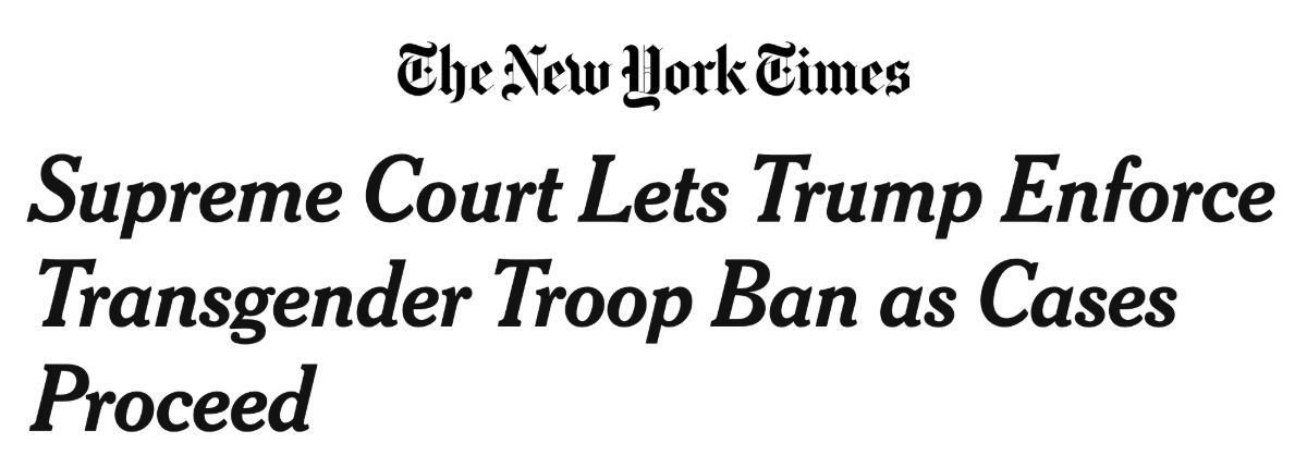 The New York Times: Supreme Court Lets Trump Enforce Transgender Troop Ban as Cases Proceed
