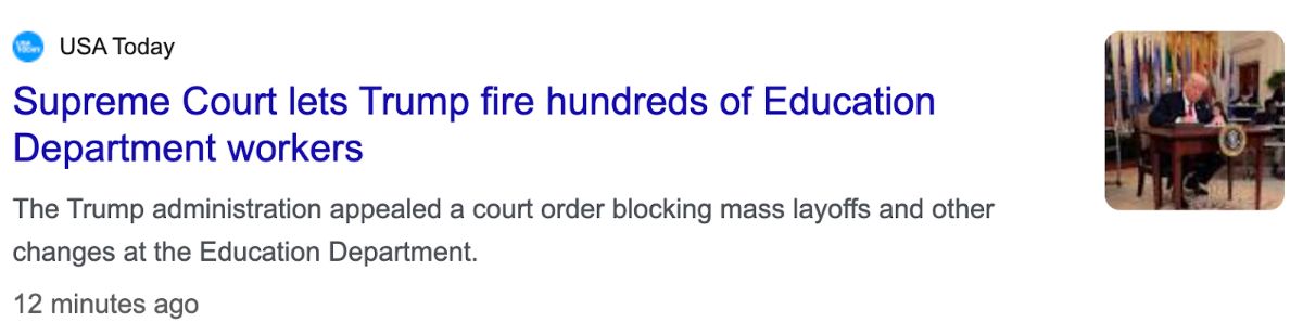 USA Today: Supreme Court lets Trump fire hundreds of Education Department workers. The Trump administration appealed a court order blocking mass layoffs and other changes at the Education Department.