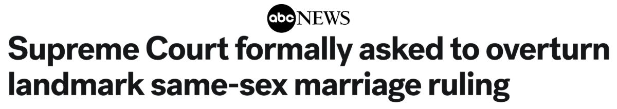 ABC News: Supreme Court formally asked to overturn landmark same-sex marriage ruling