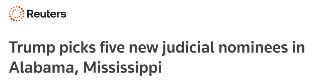 Reuters: Trump picks five new judicial nominees in Alabama, Mississippi
