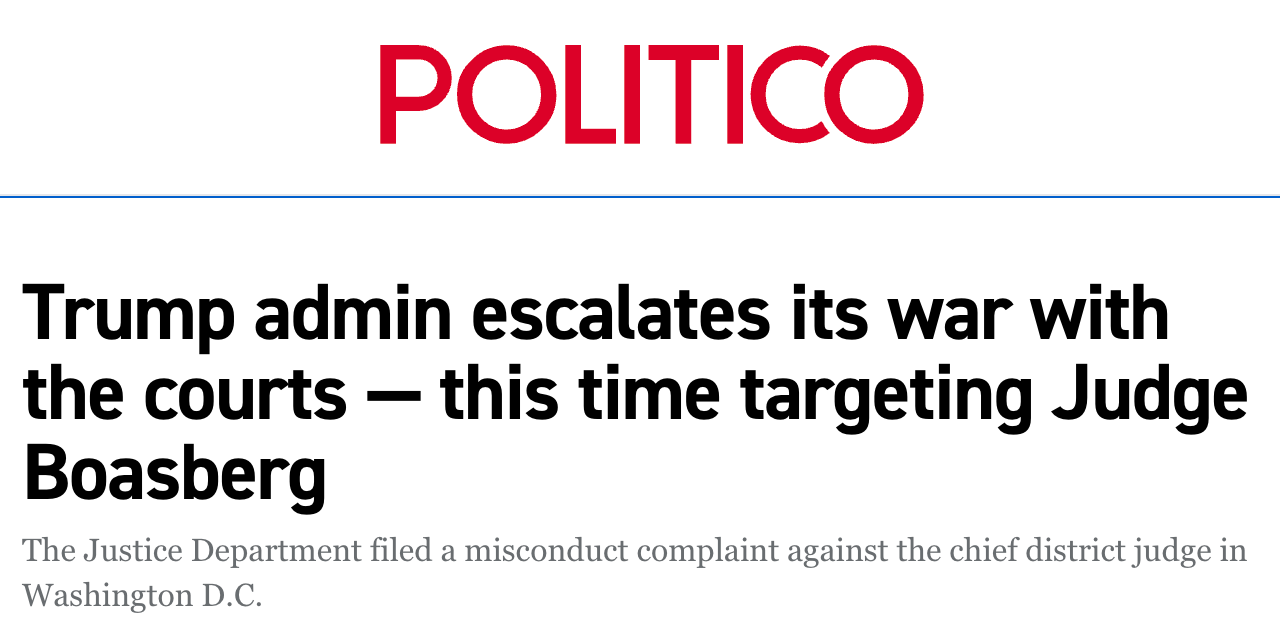 Politico: Trump admin escalates its war with the courts - this time targeting Judge Boasberg