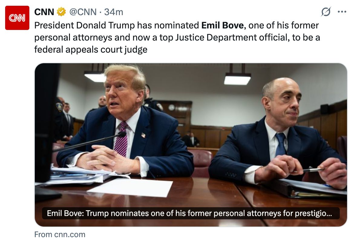 Tweet from CNN reading "President Donald Trump has nominated Emil Bove, one of his former personal attorneys and now a top Justice Department official, to be a federal appeals court judge." Underneath is a picture of Trump and Bove sitting in a courtroom, wearing suits and speaking to a microphone.